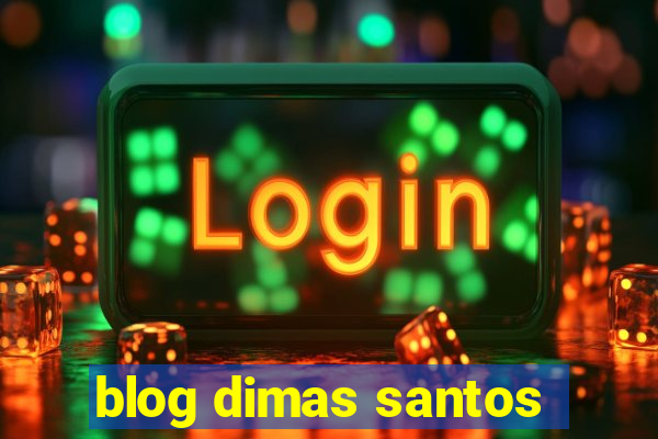 blog dimas santos